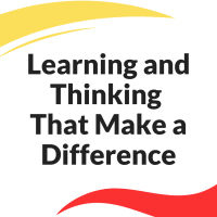 Learning and Thinking That Make a Difference
